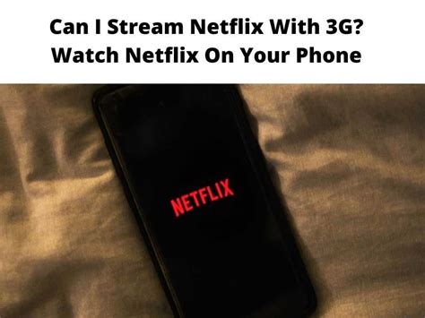Can I watch Netflix on my phone away from home?