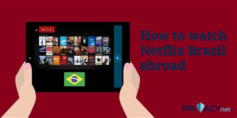 Can I watch Netflix with a Brazilian IP address?