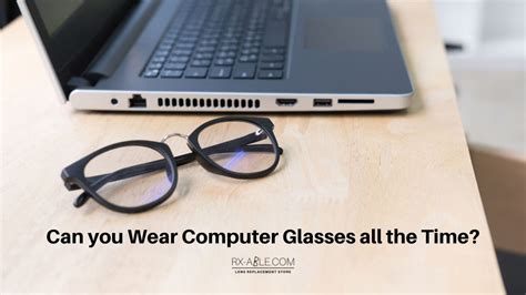 Can I wear computer glasses all the time?