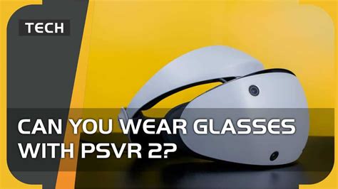 Can I wear glasses with PSVR 2?