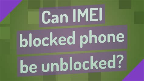 Can IMEI be unblocked?