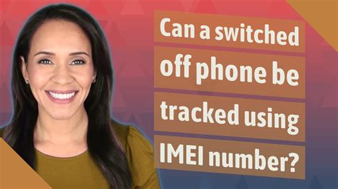 Can IMEI number be tracked if phone is switched off?