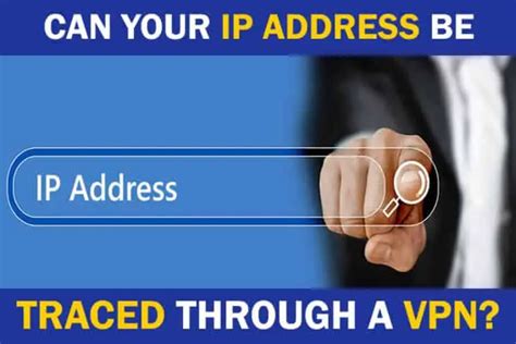 Can IP address be traced with VPN?