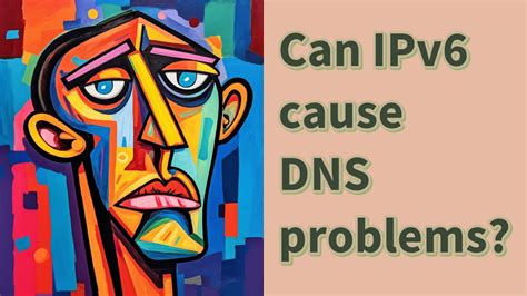 Can IPv6 cause DNS problems?