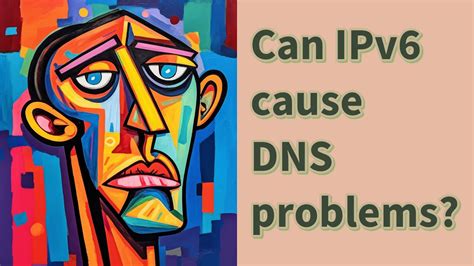 Can IPv6 cause Internet problems?