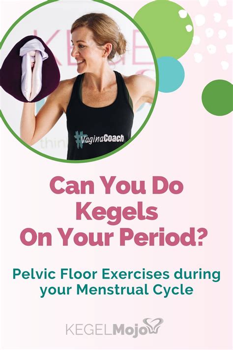 Can Kegels shorten your period?