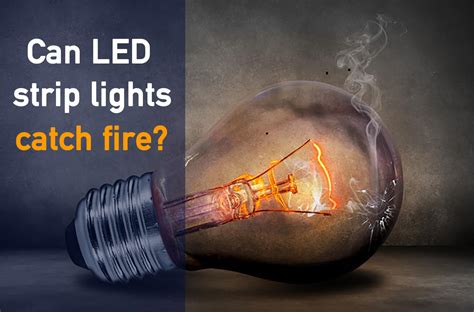 Can LED light caught fire?