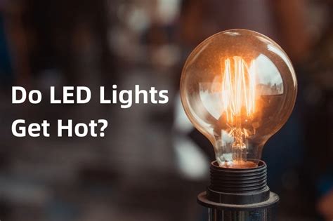 Can LED lights get hot?