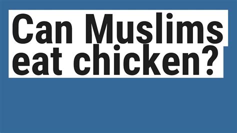 Can Muslims eat chicken?