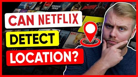 Can Netflix detect location?