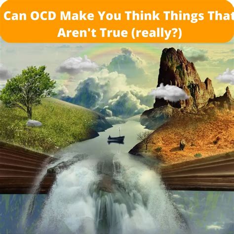 Can OCD convince you of things that aren't true?