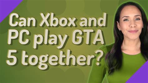 Can PC and Xbox play GTA together?