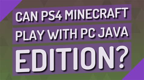 Can PS4 Minecraft play with PC Java?