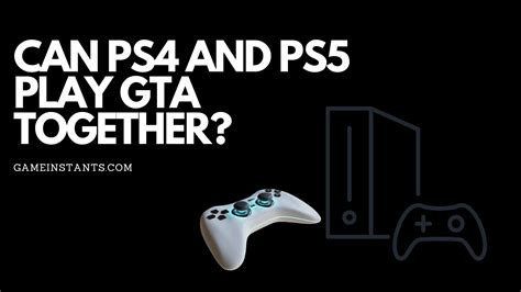 Can PS4 and PS5 play all games together?