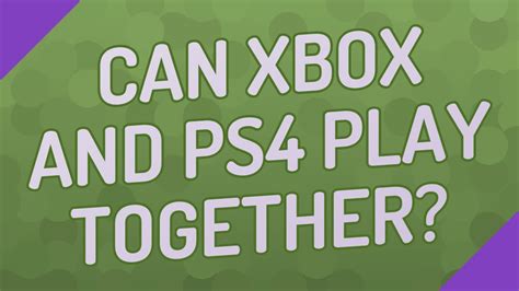 Can PS4 and Xbox people play together?