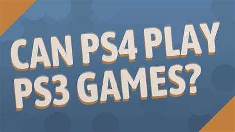 Can PS4 play PS3 games?