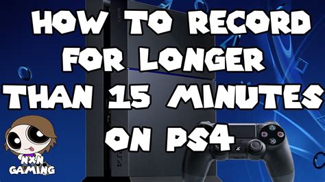 Can PS4 record more than 15 minutes?