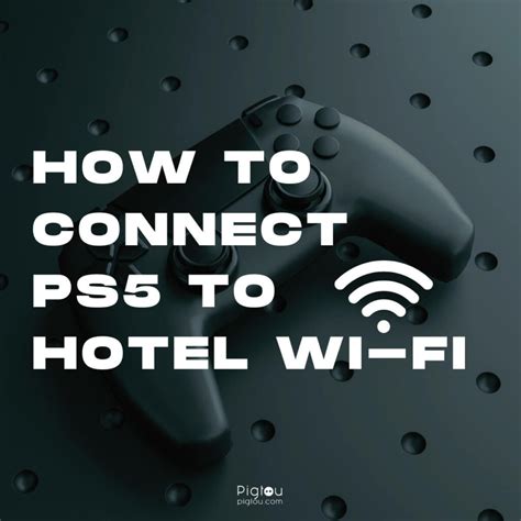 Can PS5 connect to hotel Wi-Fi?