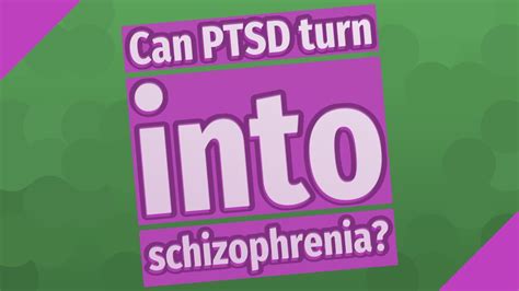 Can PTSD turn into schizophrenia?