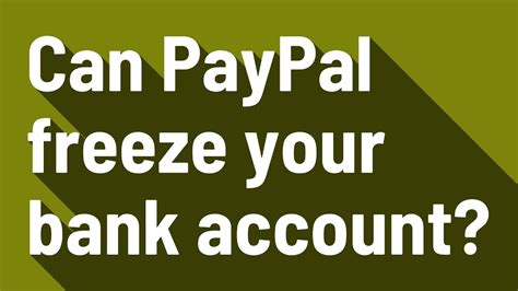 Can PayPal freeze your bank account?