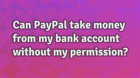 Can PayPal take money from my bank account?