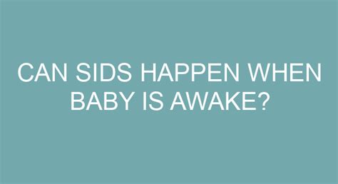 Can SIDS happen when baby is awake?