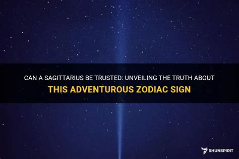 Can Sagittarius be trusted?