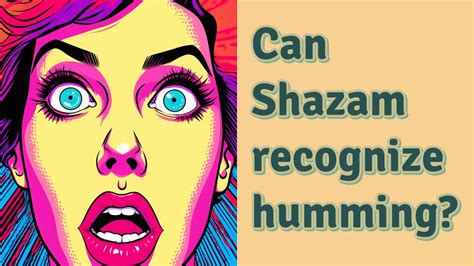 Can Shazam recognize humming?