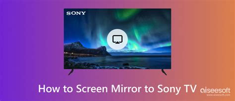 Can Sony TV screen mirror with Android?