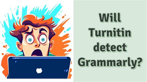 Can TurnItIn detect Grammarly?