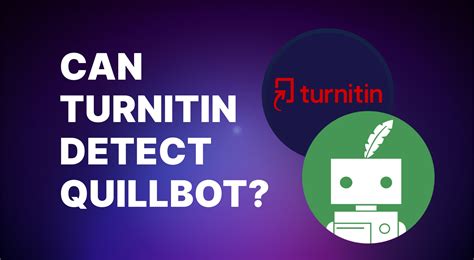 Can Turnitin detect ChatGPT and Quillbot?