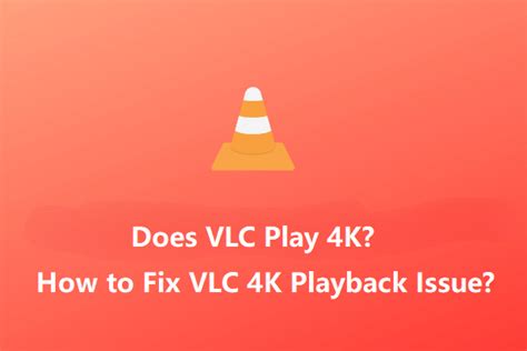 Can VLC handle 4K?