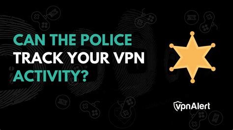 Can VPN be tracked by police?