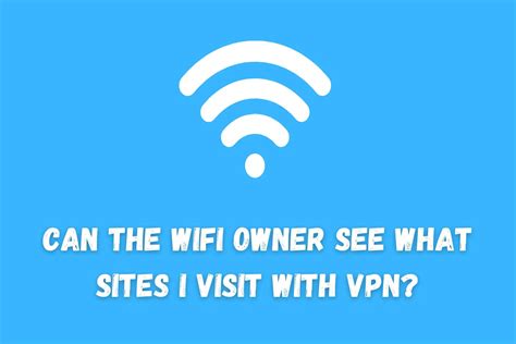 Can WiFi owner see VPN?