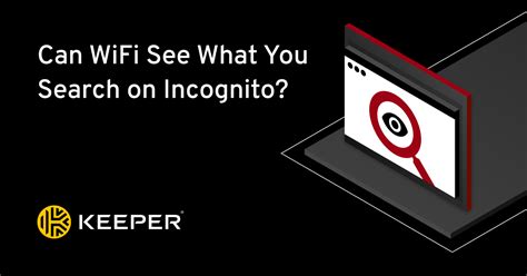 Can WiFi see what you search on incognito?