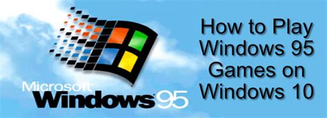 Can Windows XP run Windows 95 games?