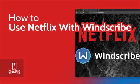 Can Windscribe unlock Netflix?