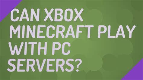 Can Xbox Minecraft play with PC?