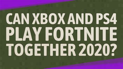 Can Xbox and PS4 play Fortnite together?