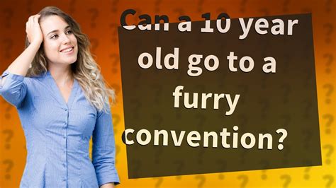 Can a 10 year old go to a furry convention?