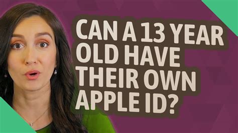 Can a 13 year old have their own Apple ID?