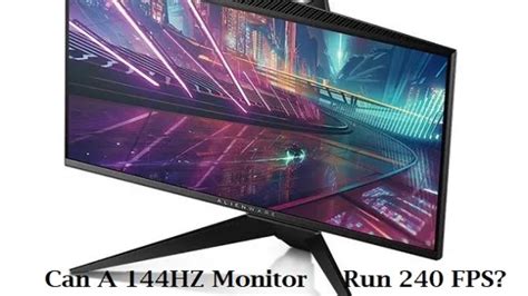 Can a 144Hz monitor run 240 FPS?