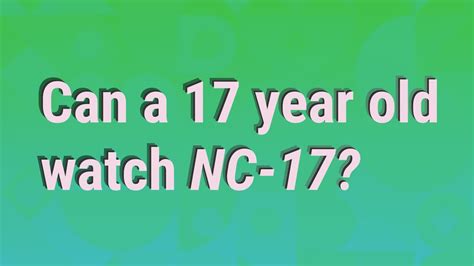 Can a 17 year old watch NC-17?