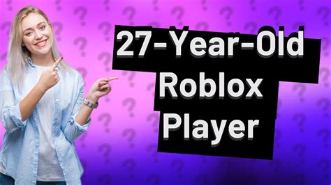 Can a 27 year old play Roblox?