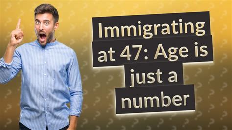 Can a 47 year old immigrate to Canada?