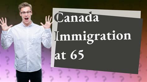 Can a 70 year old immigrate to Canada?