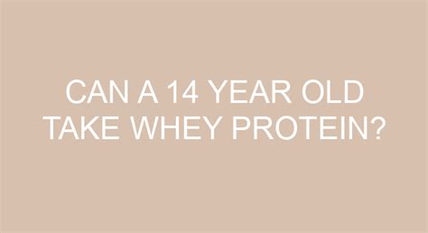 Can a 9 year old take whey protein?