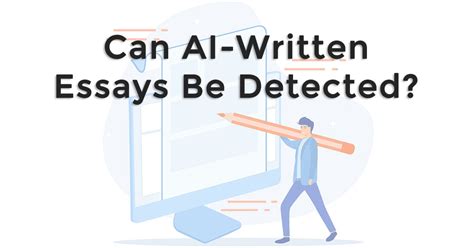 Can a AI written essay be detected?