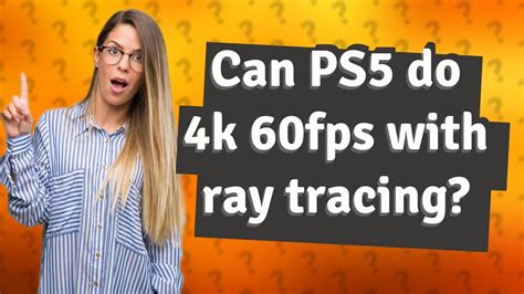 Can a PS5 do 4K 60fps?