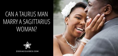 Can a Taurus woman marry a Sagittarius?